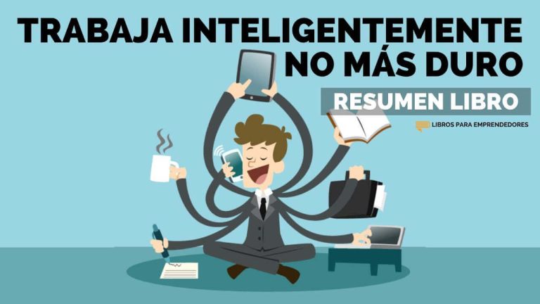 Trabaja Inteligentemente, No Más Duro